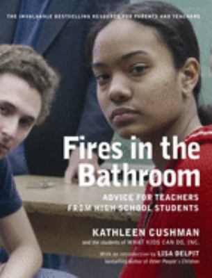 Fires in the bathroom : advice for teachers from high school students