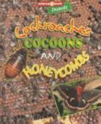 Cockroaches, cocoons, and honeycombs : the science of insects