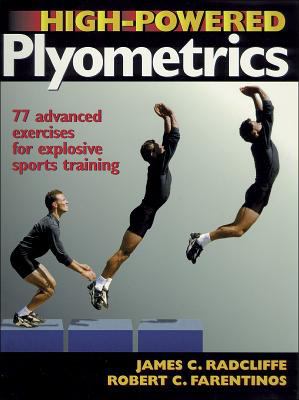 High-powered plyometrics : [77 advanced exercises for explosive sports training]