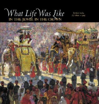 What life was like in the jewel in the crown : British India, AD 1600-1905