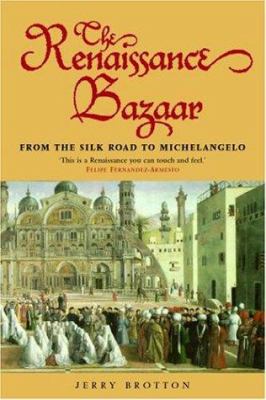 The Renaissance bazaar : from the Silk Road to Michelangelo