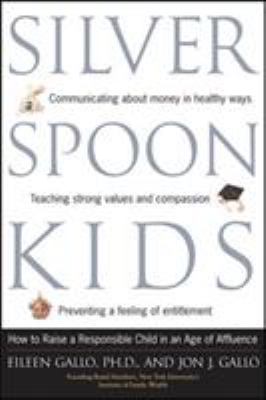 Silver spoon kids : how successful parents raise responsible children