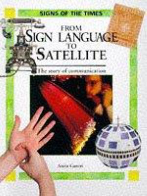 From sign language to satellite : the story of communication