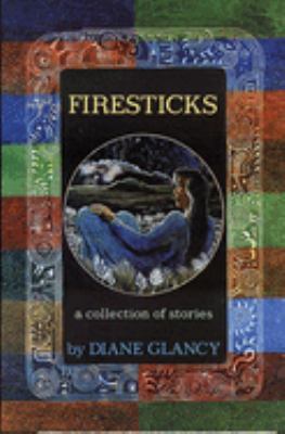 Firesticks : a collection of stories