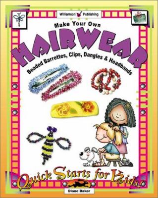 Make your own hairwear : beaded barrettes, clips, dangles & headbands