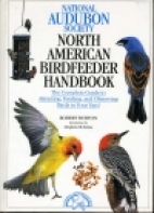 The National Audubon Society North American birdfeeder handbook