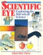 Scientific eye : exploring the marvels of science