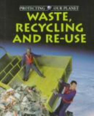 Waste, recycling, and re-use