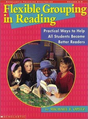 Flexible grouping in reading : practical ways to help all students become stronger readers