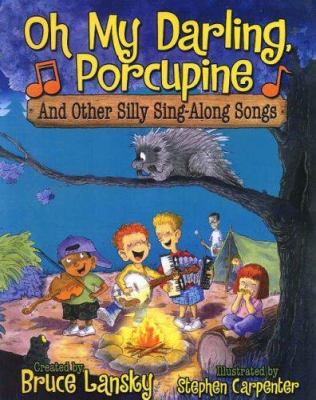 Oh my darling, porcupine : and other silly sing-a-long songs