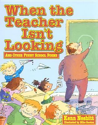 When the teacher isn't looking : and other funny school poems