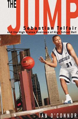 The jump : Sebastian Telfair and the high stakes business of high school ball