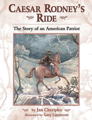 Caesar Rodney's ride : the story of an American patriot