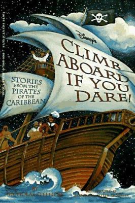 Disney's climb aboard if you dare! : stories from the pirates of the Caribbean