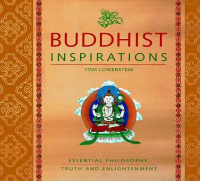 Buddhist inspirations : essential philosophy, truth and enlightenment