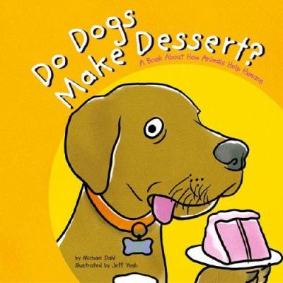 Do dogs make dessert? : a book about how animals help humans