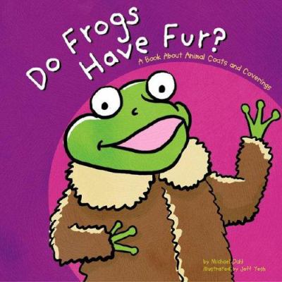 Do frogs have fur? : a book about animal coats and coverings