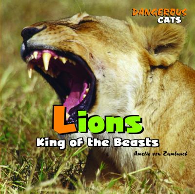 Lions : king of the beasts