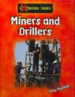 Miners and drillers