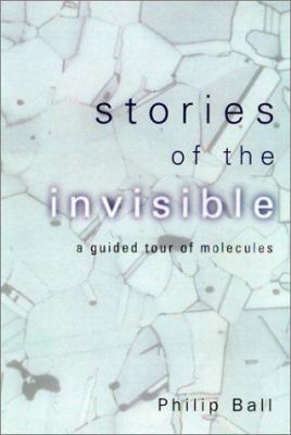 Stories of the invisible : a guided tour of molecules