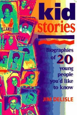 Kid stories : biographies of 20 young people you'd like to know