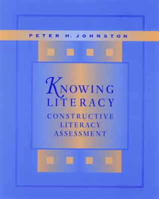 Knowing literacy : constructive literacy assessment