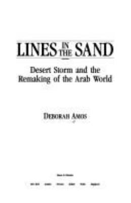 Lines in the sand : Desert Storm and the remaking of the Arab world