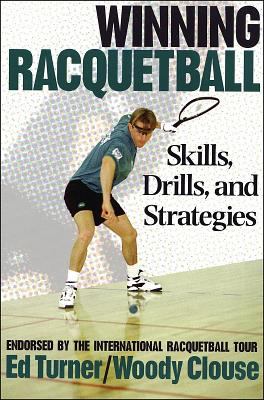 Winning racquetball : skills, drills, and strategies