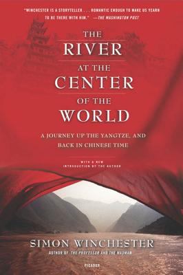 The river at the center of the world : a journey up the Yangtze and back in Chinese time