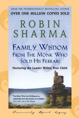 Family wisdom from the monk who sold his Ferrari : liberating the leader within you and your child