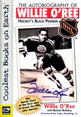 The autobiography of Willie O'Ree : hockey's Black pioneer