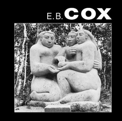 E.B. Cox : a life in sculpture