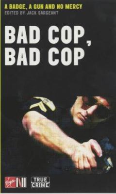 Bad cop, bad cop : a badge, a gun and no mercy