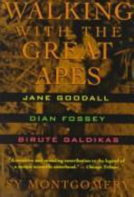Walking with the great apes : Jane Goodall, Dian Fossey, Birut Galdikas