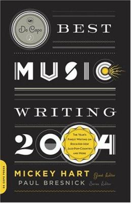 Da Capo best music writing 2004 : the year's finest writing on rock, hip-hop, jazz, pop, country, and more