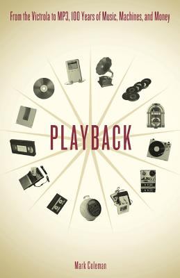 Playback : from the Victrola to MP3, 100 years of music, machines, and money