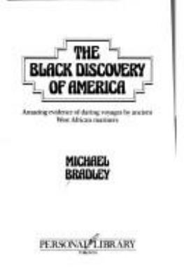 The Black discovery of America : amazing evidence of daring voyages by ancient West African mariners