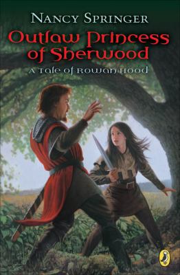 Outlaw princess of Sherwood : a tale of Rowan Hood