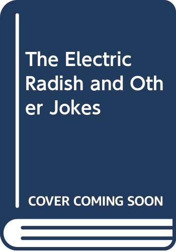 The electric radish and other jokes.