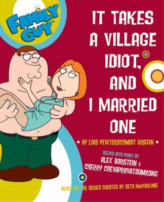 It takes a village idiot-- and I married one!
