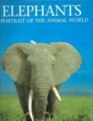 Elephants : a portrait of the animal world