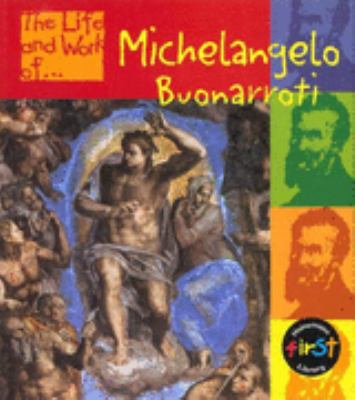 Life and work of Michelangelo Buonarotti