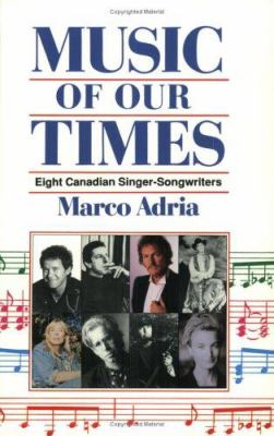 Music of our times : eight Canadian singer songwriters