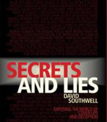 Secrets and lies : exposing the world of cover-ups and deception