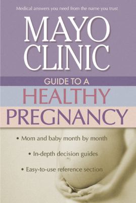 Mayo Clinic guide to a healthy pregnancy