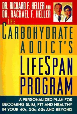 The carbohydrate addict's lifespan program : a personalized plan for becoming slim, fit & healthy in your 40s, 50s, 60s & beyond
