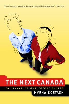 The next Canada : in search of our future nation