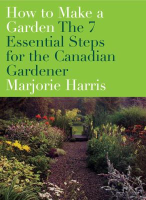 How to make a garden : the 7 essential steps for the Canadian gardener