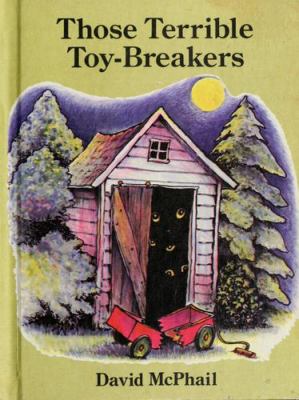 Those terrible toy-breakers