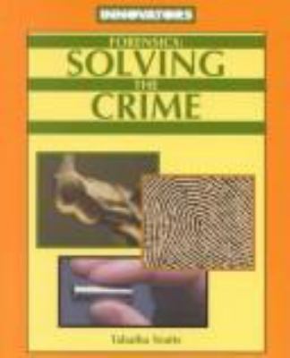 Forensics : solving the crime